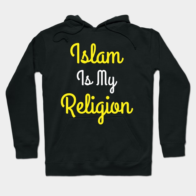 Islam is My Religion Hoodie by ahmadzakiramadhan